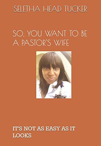 So, You Want to Be a Pastor's Wife It's Not As Easy As It Looks