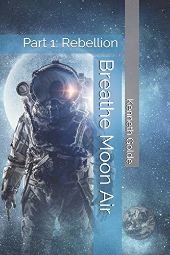 Breathe Moon Air Part 1: Rebellion