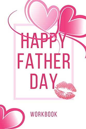 Happy Father Day Workbook Happy Father Day Workbook For Your Father Anniversary and Marriage Father Day Gift Gift For Loving Couple Gift for the Best Loving Couple Gift for Your Husband, Wife, Parents and Your Friends Record Your Father Lover
