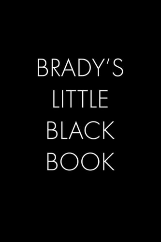 Brady's Little Black Book The Perfect Dating Companion for a Handsome Man Named Brady. a Secret Place for Names, Phone Numbers, and Addresses