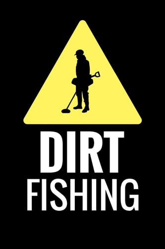Dirt Fishing Metal Detecting Log Book Keep Track of Your Metal Detecting Statistics & Improve Your Skills Gift for Metal Detectorist and Coin Whisperer