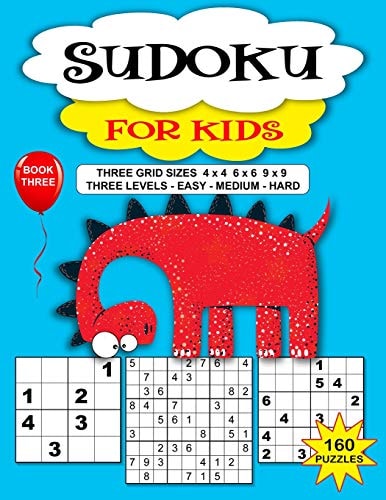 Sudoku Puzzle Book For Kids 160 Puzzles, Three Levels, Three Grid Sizes. Book 3 Fun Dinosaur Cover