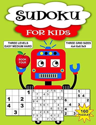 Sudoku Puzzle Book For Kids 160 Puzzles, Three Levels, Three Grid Sizes. Book 4 Fun Robot Cover