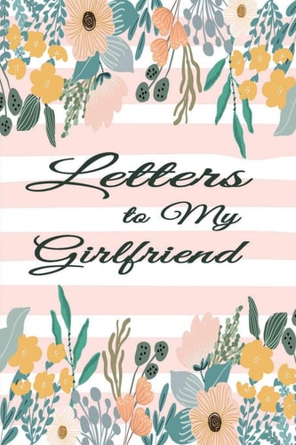Letters for My Girlfriend Write Now Read Later Notebook Girlfriend Letters - Floral Pink Lines