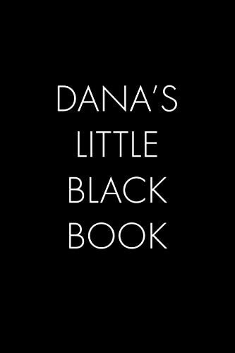 Dana's Little Black Book The Perfect Dating Companion for a Handsome Man Named Dana. a Secret Place for Names, Phone Numbers, and Addresses