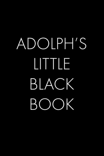 Adolph's Little Black Book The Perfect Dating Companion for a Handsome Man Named Adolph. a Secret Place for Names, Phone Numbers, and Addresses