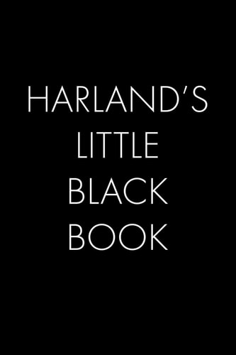 Harland's Little Black Book The Perfect Dating Companion for a Handsome Man Named Harland. a Secret Place for Names, Phone Numbers, and Addresses