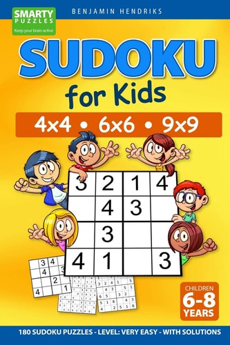 Sudoku for Kids 4x4 - 6x6 - 9x9 180 Sudoku Puzzles - Level Very Easy - with Solutions