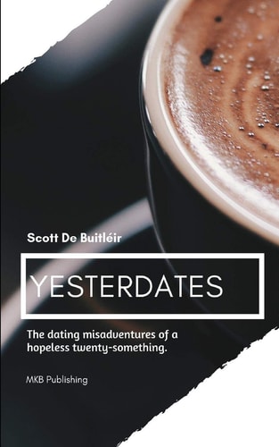 Yesterdates Dating Misadventures of a Hopeless Romantic Twenty-Something