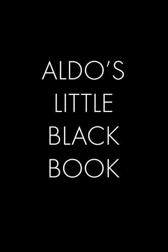 Aldo's Little Black Book The Perfect Dating Companion for a Handsome Man Named Aldo. a Secret Place for Names, Phone Numbers, and Addresses