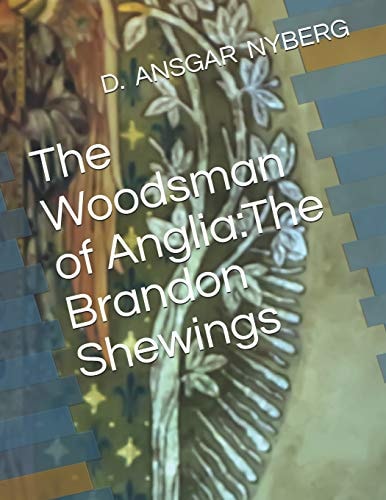 The Woodsman of Anglia The Brandon Shewings