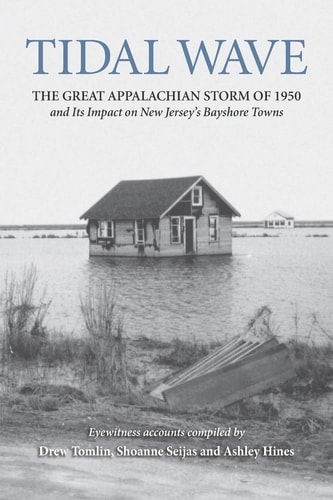 Tidal Wave The Great Appalachian Storm of 1950 and Its Impact on New Jersey's Bayshore Towns