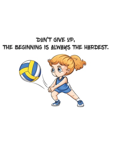 Don't Give Up, the Beginning Is Always the Hardest There Is a the Quotes That Don't Give Up, the Beginning Is Always the Hardest. and There Is a Cute Girl Playing Volleyball on the Cover