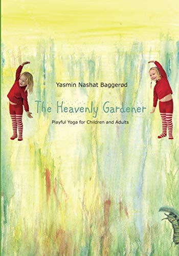 The Heavenly Gardener Playful Yoga for Children and Adults