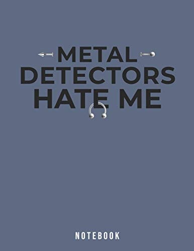 Metal Detectors Hate Me Notebook Funny Body Piercings