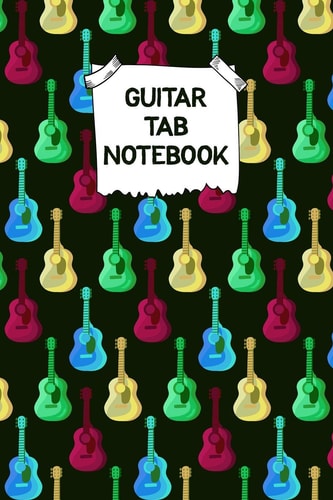 Guitar Tab Notebook Designed By And For Guitar Players - Great For Composition, Songwriting and Live Performance