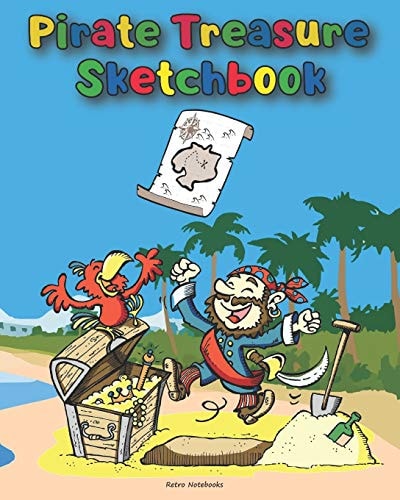 Pirate Treasure Sketchbook Cute Pirate Activity Book for Kids and All Pirate Lovers, Fit for Boys and Girls,100 Pages, 8 X 10 Inch