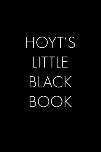 Hoyt's Little Black Book The Perfect Dating Companion for a Handsome Man Named Hoyt. a Secret Place for Names, Phone Numbers, and Addresses