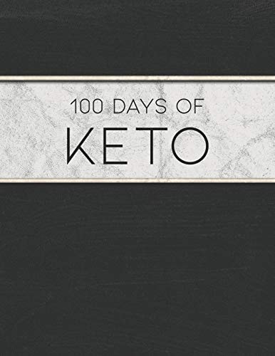 100 Days of Keto Designed to Manage, Plan and Track a Ketosis Diet and Weight Loss Plan