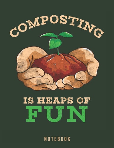 Composting Is Heaps Of Fun Organic Gardening Pun Notebook
