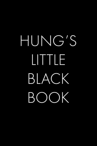 Hung's Little Black Book The Perfect Dating Companion for a Handsome Man Named Hung. a Secret Place for Names, Phone Numbers, and Addresses