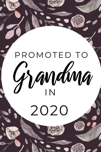 Promoted To Grandma in 2020 Funny & Elegant Notebook For First Time Grandmoms, Great Gift For Mother's Day, Birthdays Christmas Etc.