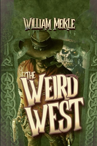 The Weird West Three Weird Western Short Stories