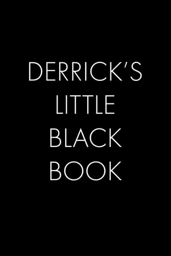 Derrick's Little Black Book The Perfect Dating Companion for a Handsome Man Named Derrick. a Secret Place for Names, Phone Numbers, and Addresses