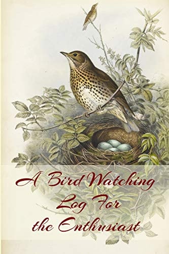 A Bird Watching Log For the Enthusiast A Vintage Style Field Guide Book For Sport And Outdoors Ornithology Lovers