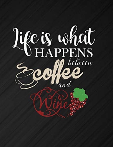 Life Is What Happens Between Coffee And Wine Funny Quotes and Pun Themed College Ruled Composition Notebook