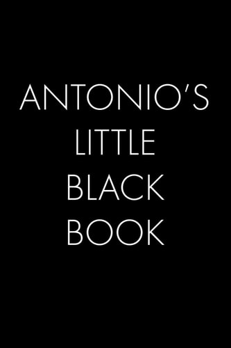 Antonio's Little Black Book The Perfect Dating Companion for a Handsome Man Named Antonio. a Secret Place for Names, Phone Numbers, and Addresses