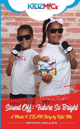 Sound Off: Future So Bright A Music and STEAM Story by Kidz Mic