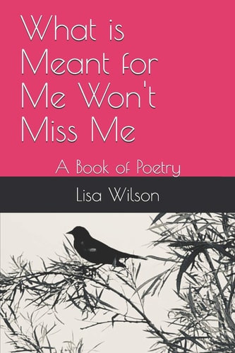 What Is Meant for Me Won't Miss Me A Book of Poetry