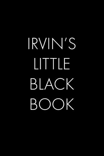 Irvin's Little Black Book The Perfect Dating Companion for a Handsome Man Named Irvin. a Secret Place for Names, Phone Numbers, and Addresses