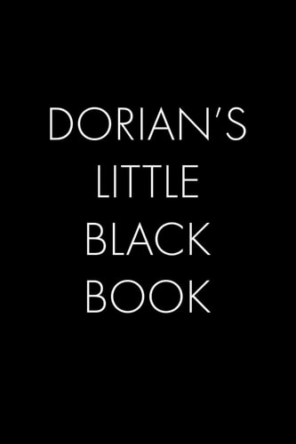 Dorian's Little Black Book The Perfect Dating Companion for a Handsome Man Named Dorian. a Secret Place for Names, Phone Numbers, and Addresses