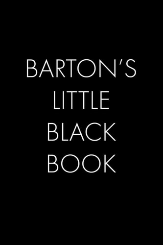 Barton's Little Black Book The Perfect Dating Companion for a Handsome Man Named Barton. a Secret Place for Names, Phone Numbers, and Addresses
