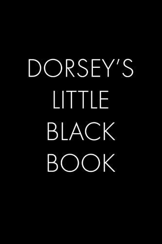 Dorsey's Little Black Book The Perfect Dating Companion for a Handsome Man Named Dorsey. a Secret Place for Names, Phone Numbers, and Addresses