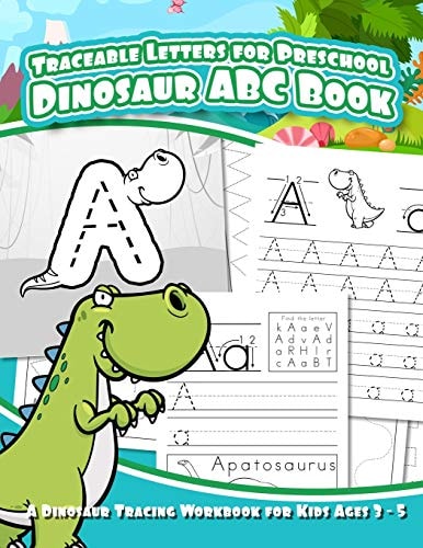 Traceable Letters for Preschool Dinosaur ABC Book A Dinosaur Tracing Workbook for Kids Ages 3 - 5