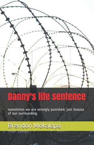 Danny's Life Sentence Sometimes We Are Wrongly Punished Because of Our Surrounding