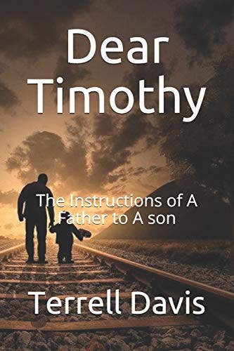 Dear Timothy The Instructions of a Father to His Son