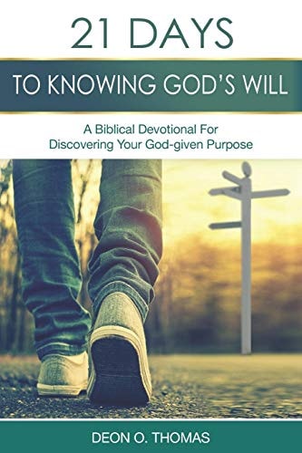 21 Days To Knowing God's Will A Biblical Devotional For Discovering Your God-given Purpose