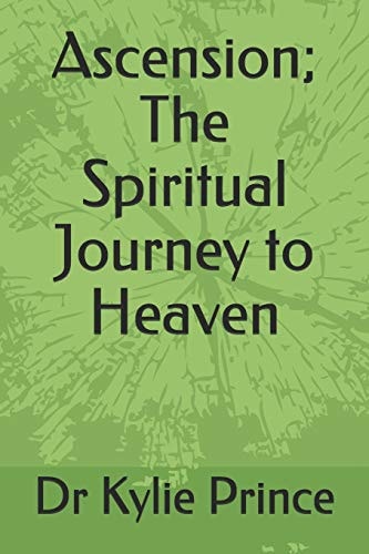 Ascension; The Spiritual Journey to Heaven