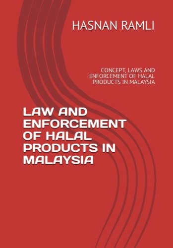 Law and Enforcement of Halal Products in Malaysia Concept, Laws and Enforcement of Halal Products in Malaysia
