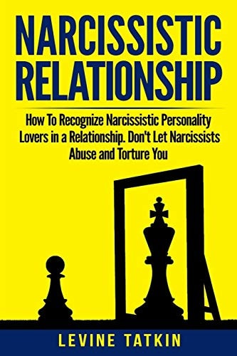 Narcissistic Relationship How To Recognize Narcissistic Personality Lovers in a Relationship. Don't Let Narcissists Abuse and Torture You. Recovery Guide To Deal With Toxic Relationships RIGHT NOW!
