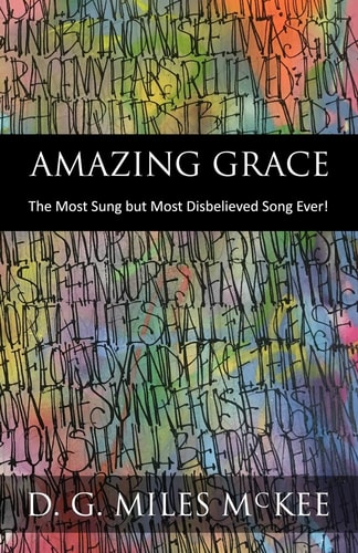 Amazing Grace The Most Sung But Most Disbelieved Song Ever!
