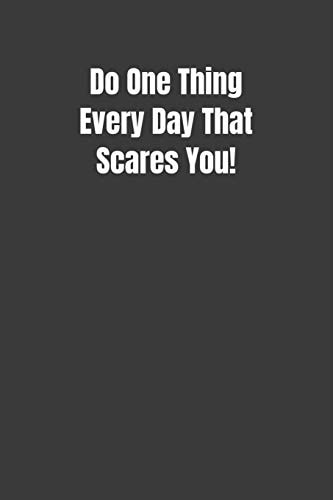 Do One Thing Every Day That Scares You!