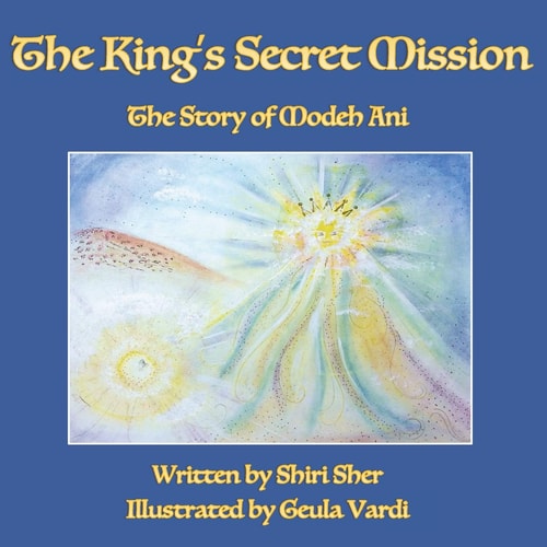 The King's Secret Mission The Story of Modeh Ani