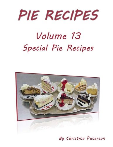 Pie Recipes Volume Special Pie Recipes 40 Different Desserts, Every Title Has Space for Notes