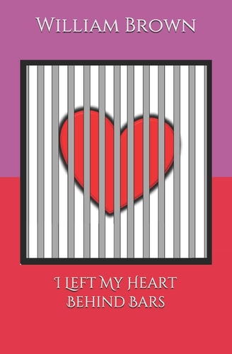 I Left My Heart Behind Bars