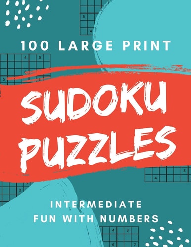 Sudoku Puzzles 100 Large Print Fun With Numbers, Intermediate Puzzles